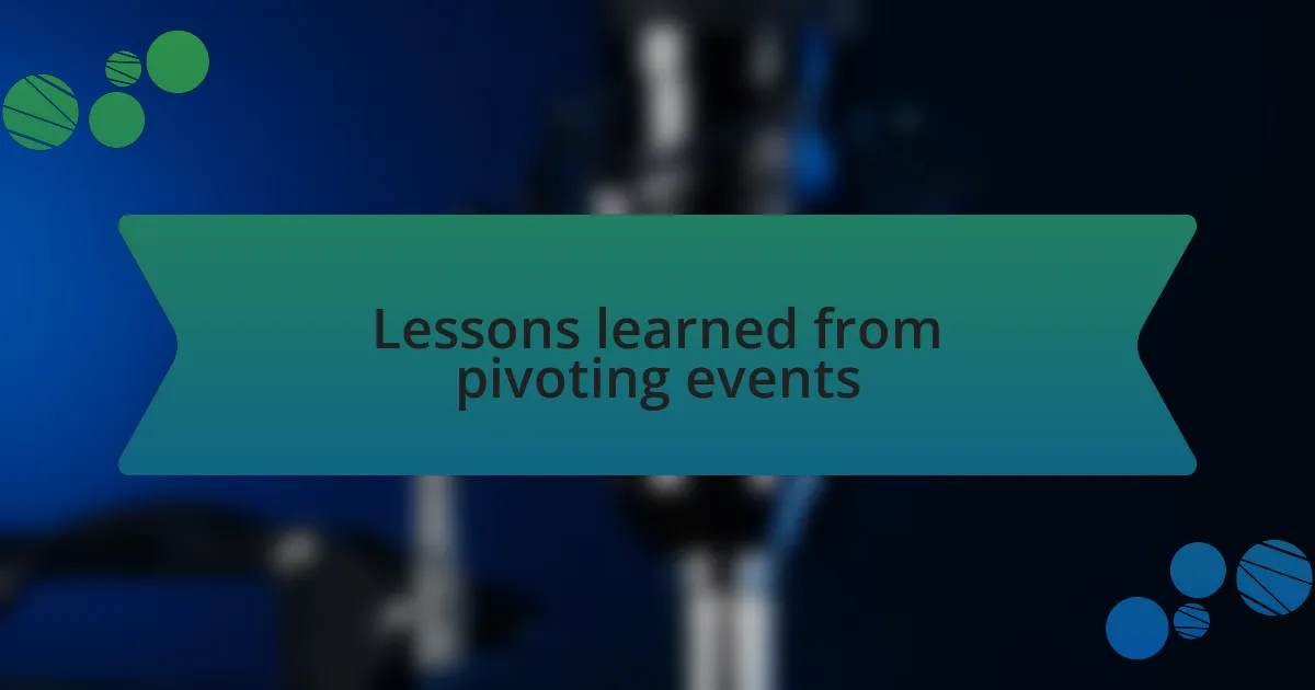 Lessons learned from pivoting events