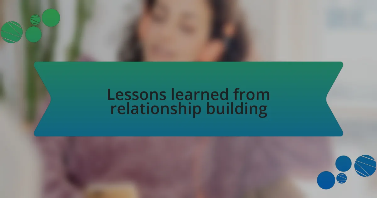 Lessons learned from relationship building