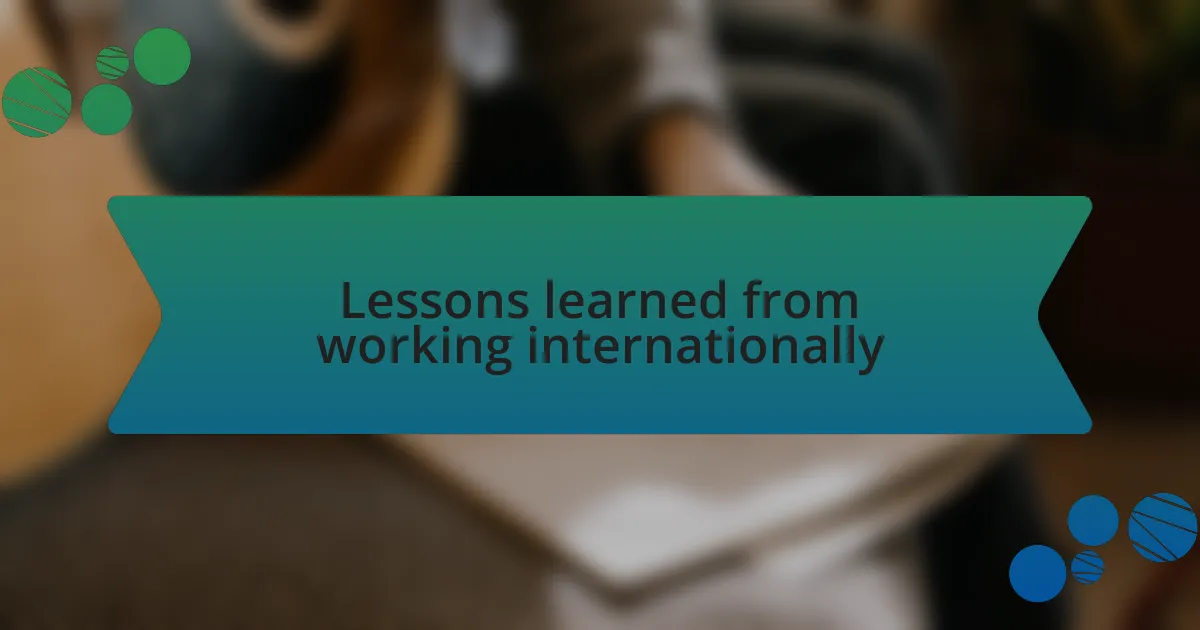 Lessons learned from working internationally