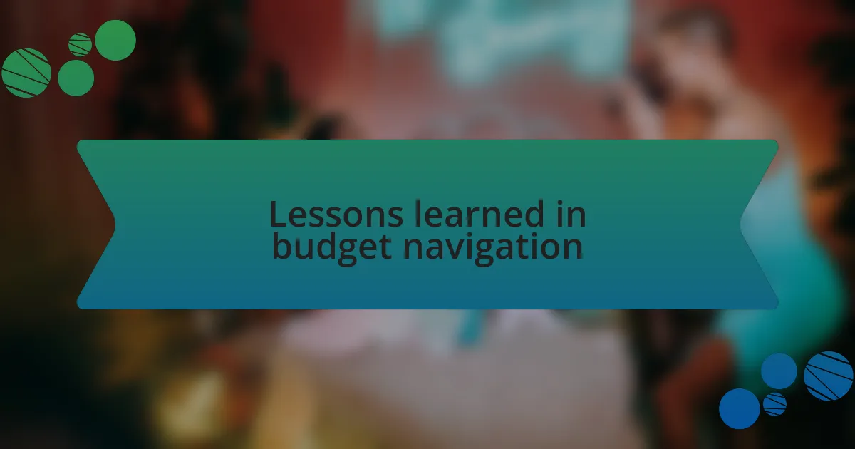Lessons learned in budget navigation