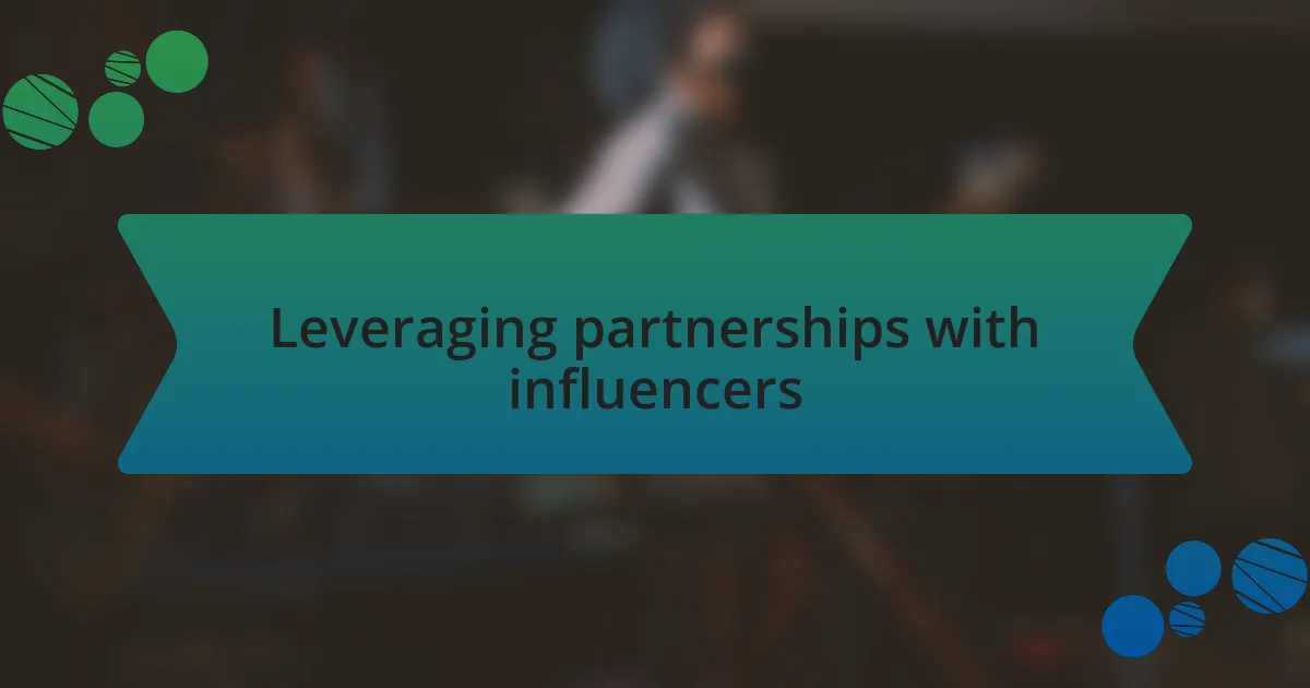 Leveraging partnerships with influencers