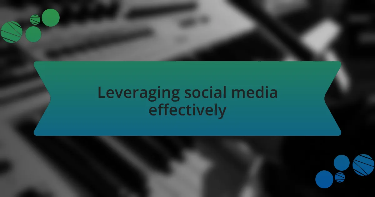 Leveraging social media effectively