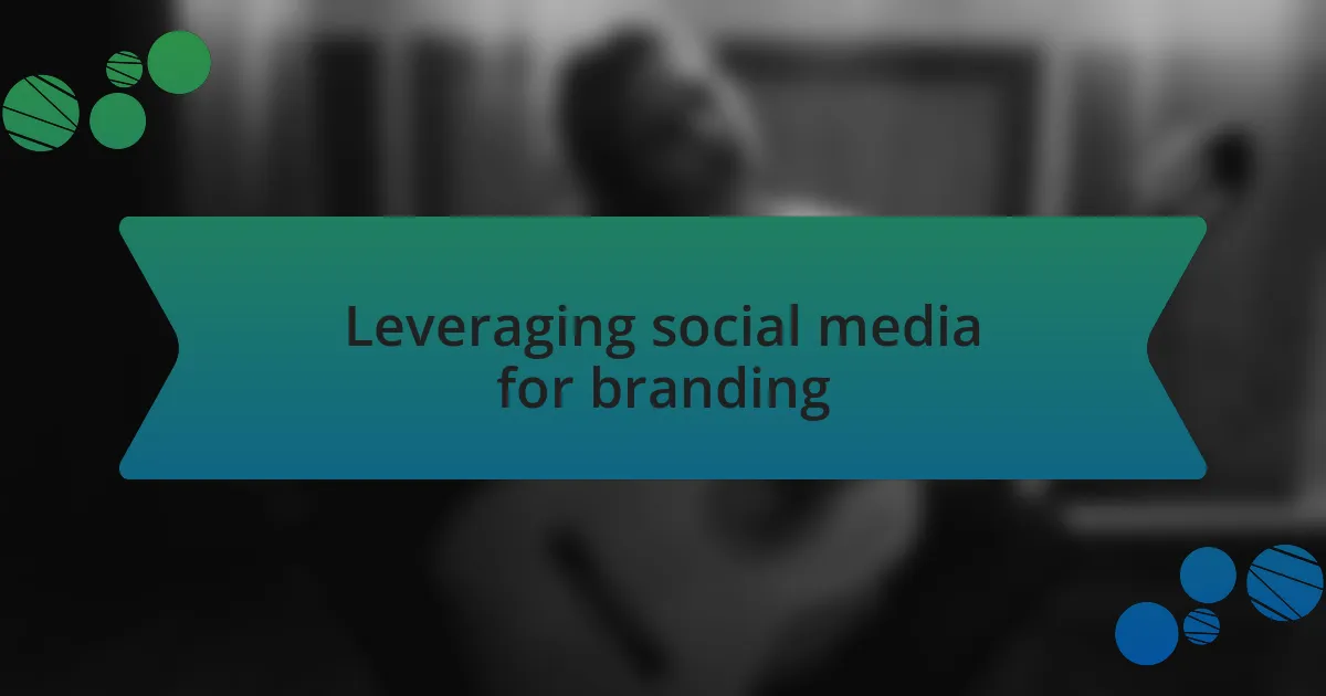 Leveraging social media for branding