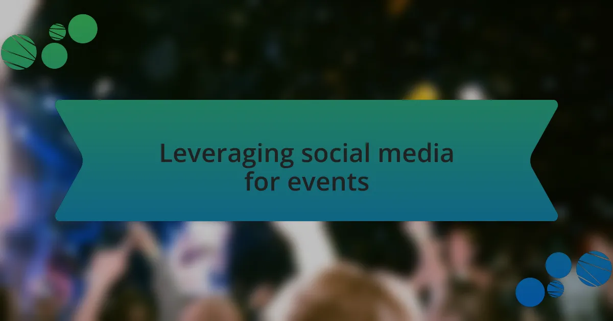 Leveraging social media for events