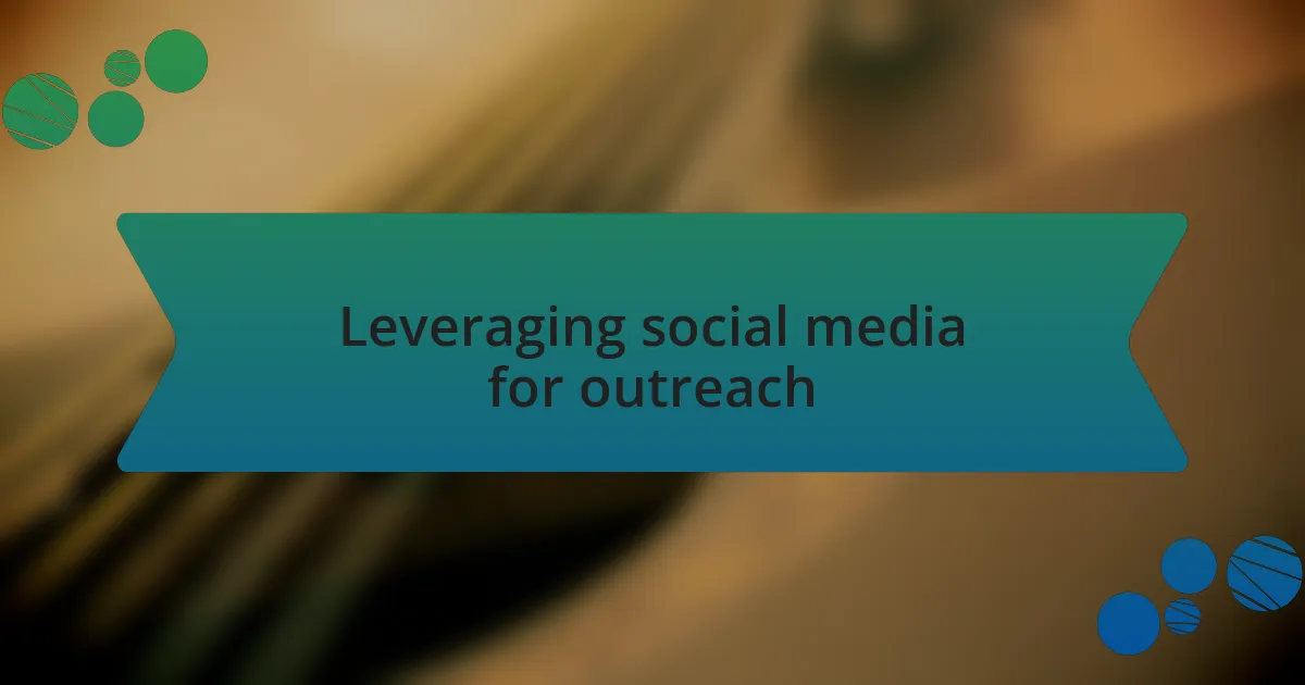 Leveraging social media for outreach