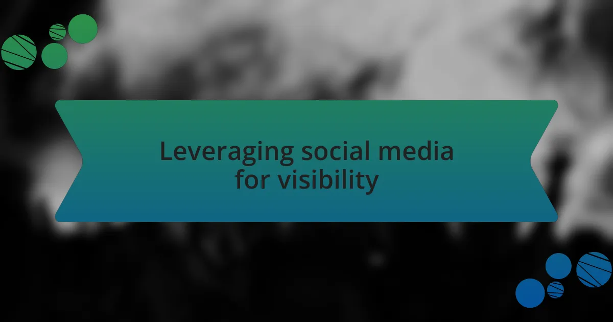 Leveraging social media for visibility
