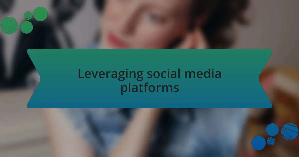 Leveraging social media platforms