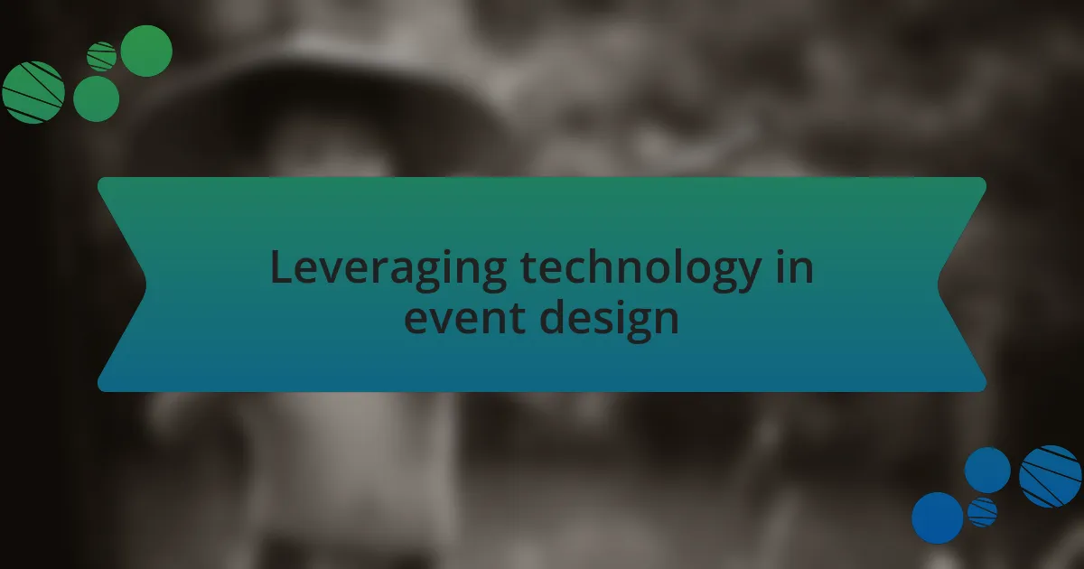 Leveraging technology in event design