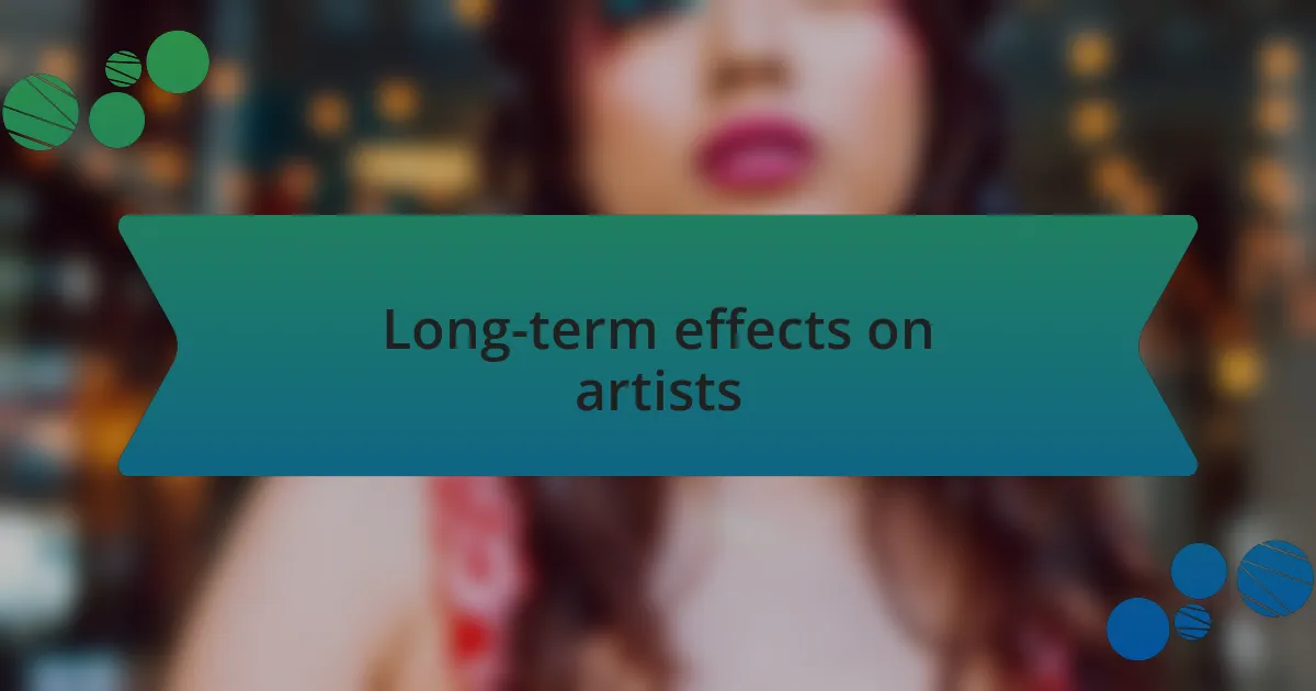 Long-term effects on artists