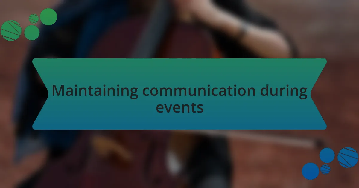 Maintaining communication during events