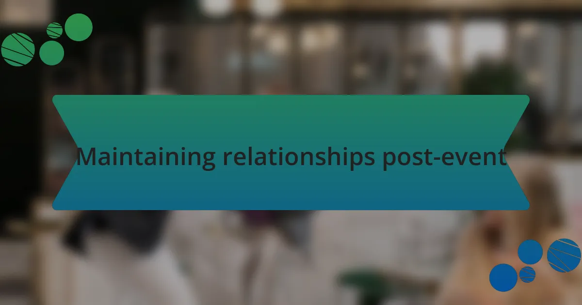 Maintaining relationships post-event