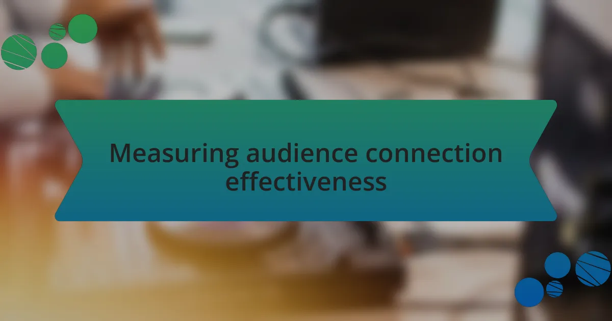 Measuring audience connection effectiveness