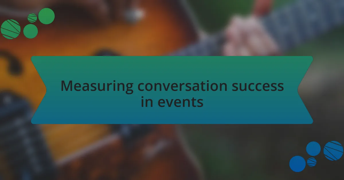 Measuring conversation success in events
