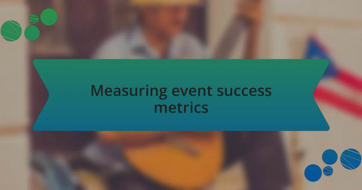 Measuring event success metrics