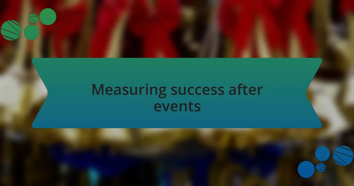 Measuring success after events