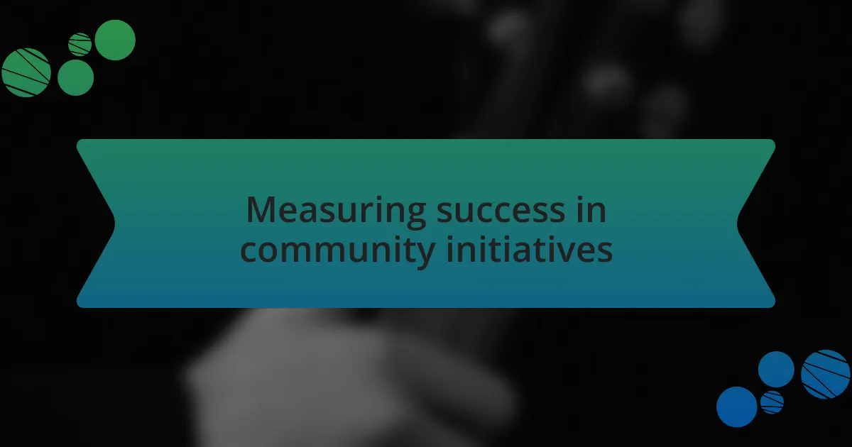 Measuring success in community initiatives