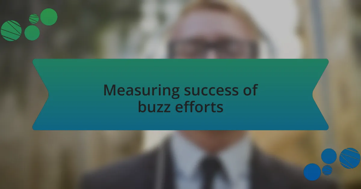 Measuring success of buzz efforts
