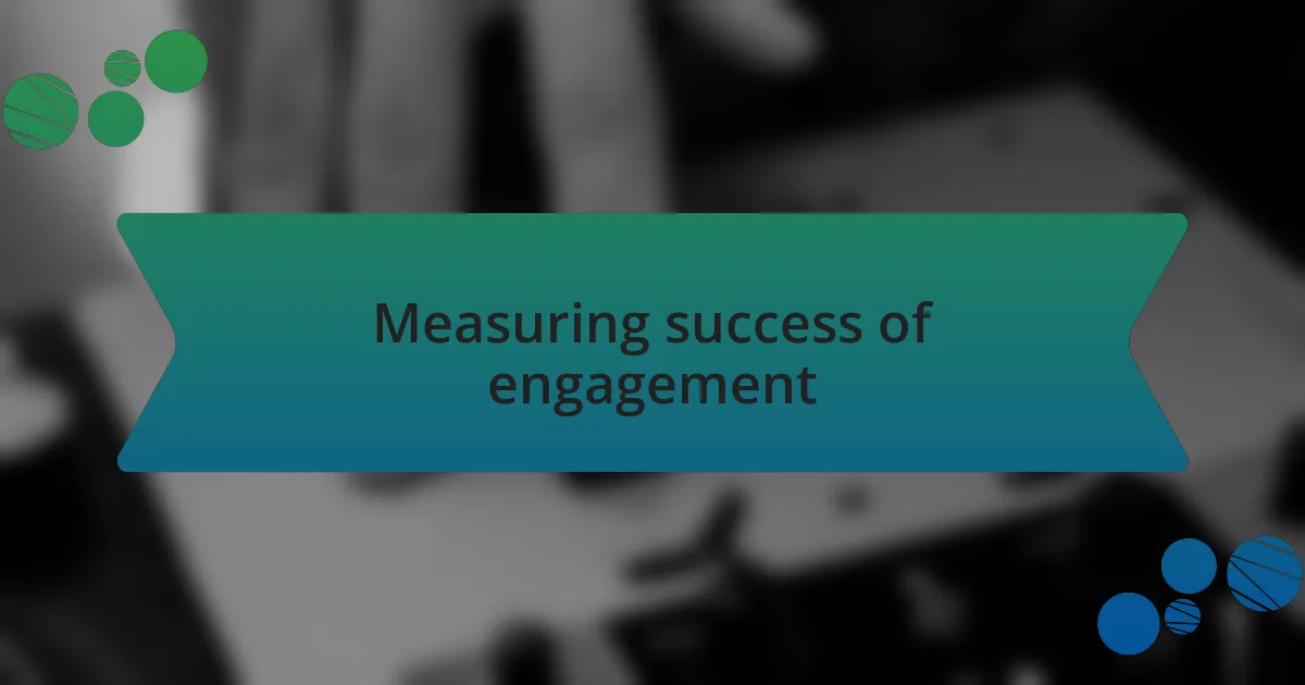 Measuring success of engagement