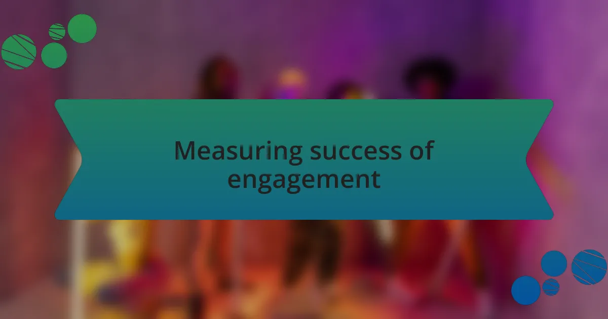 Measuring success of engagement
