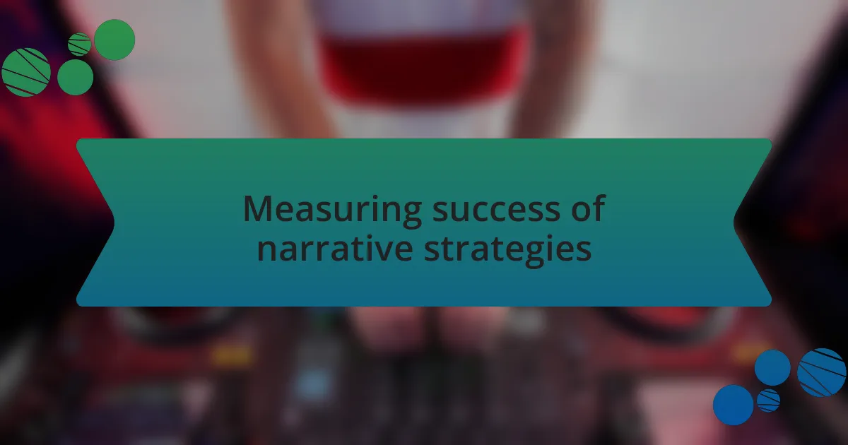 Measuring success of narrative strategies