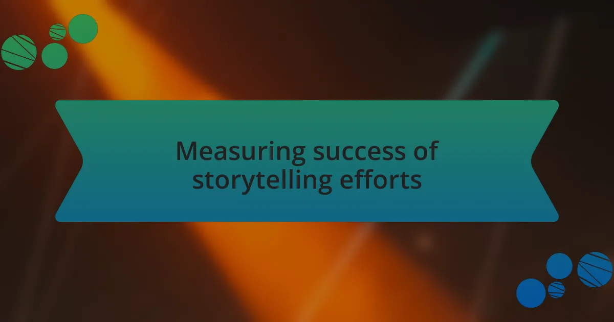 Measuring success of storytelling efforts