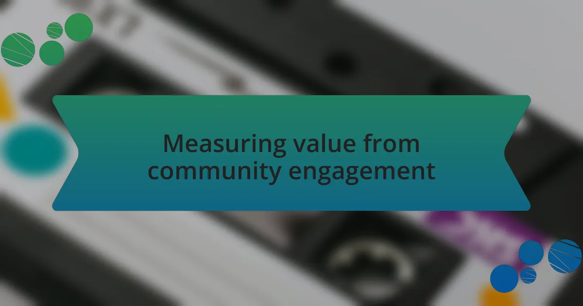 Measuring value from community engagement