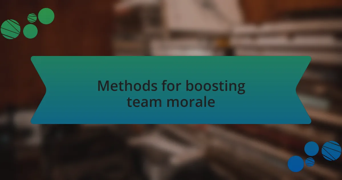 Methods for boosting team morale