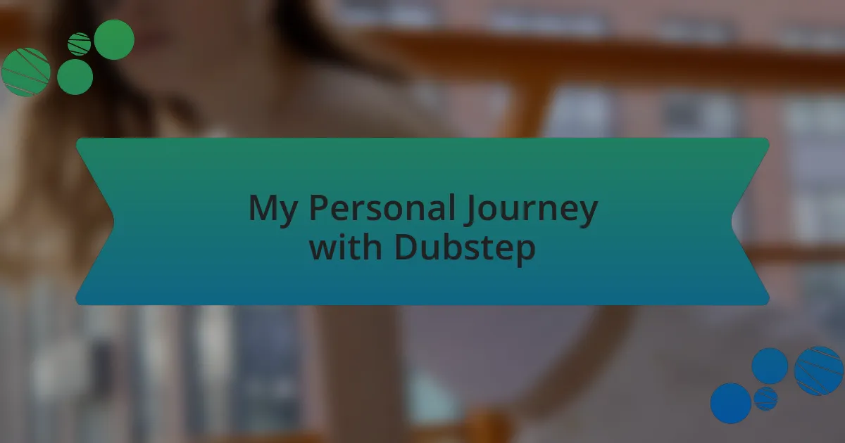 My Personal Journey with Dubstep