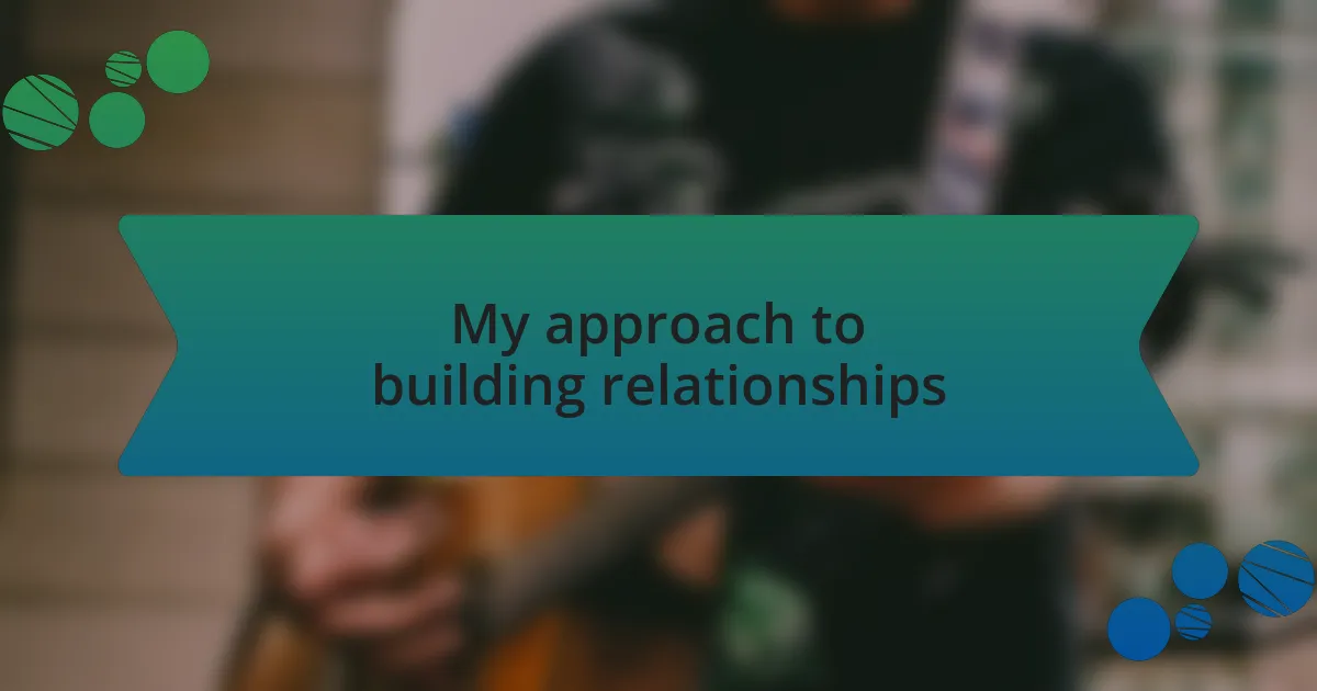 My approach to building relationships