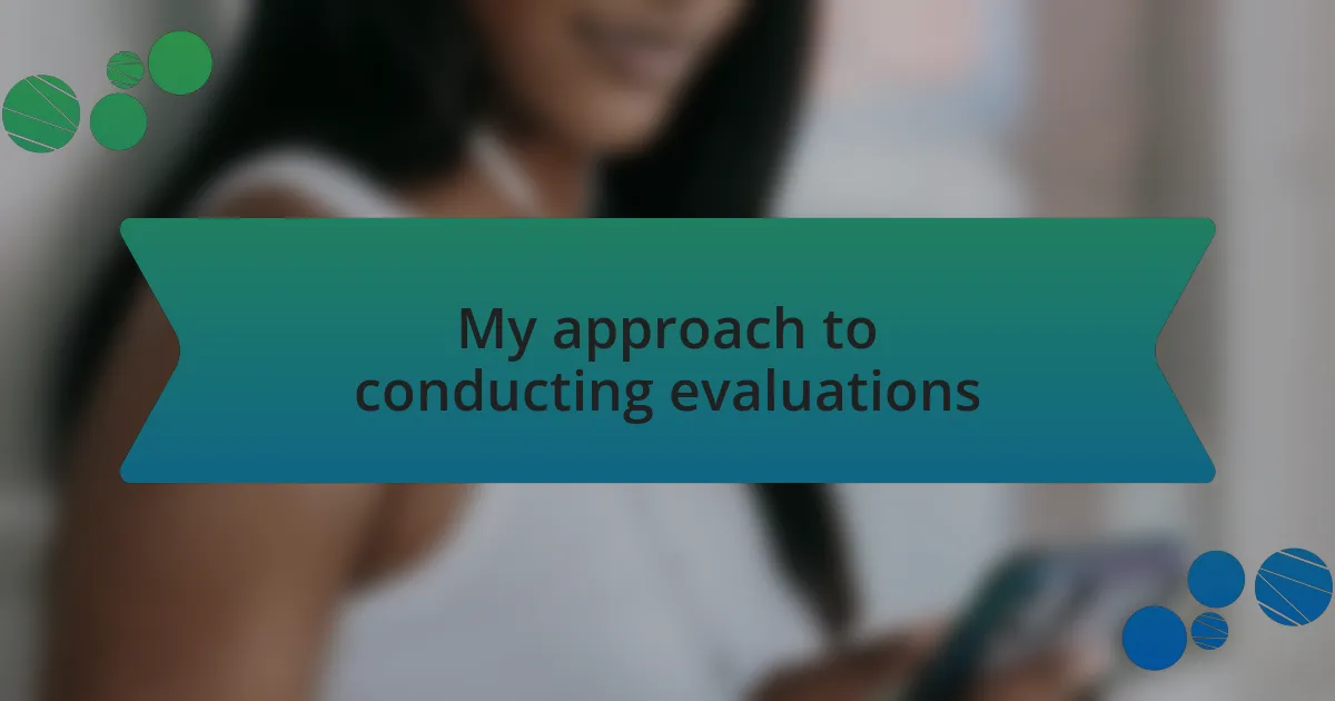 My approach to conducting evaluations