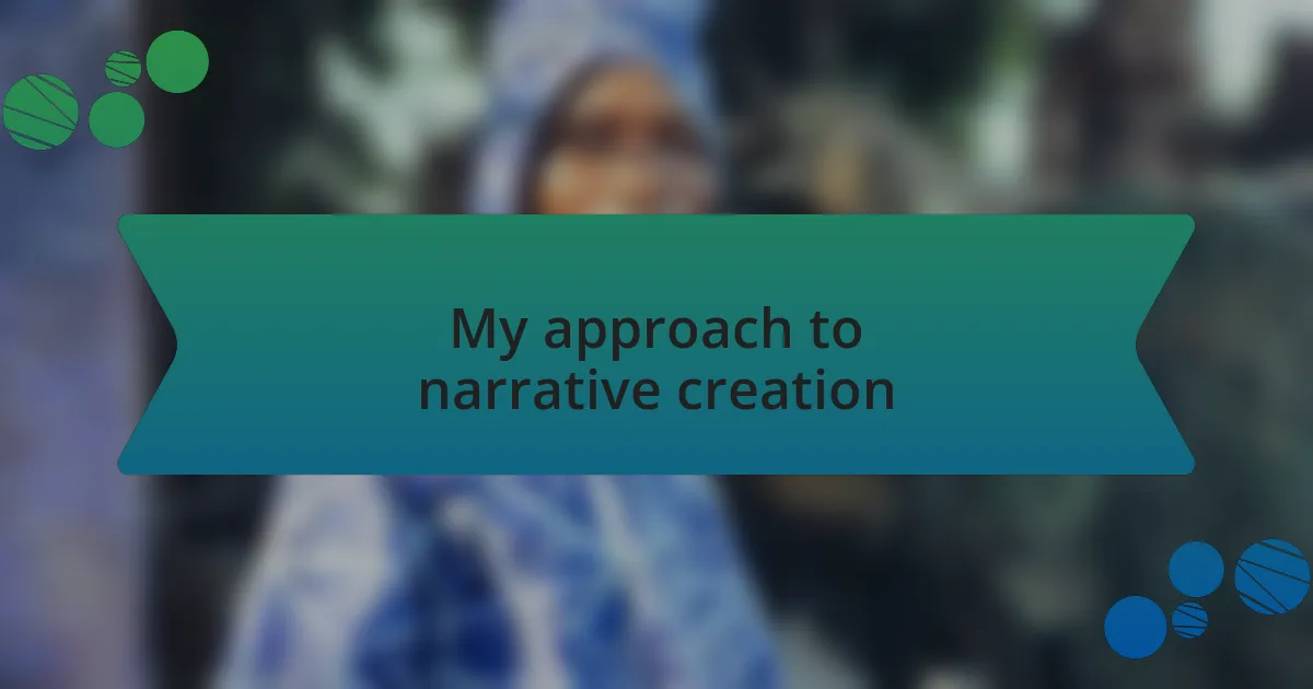 My approach to narrative creation
