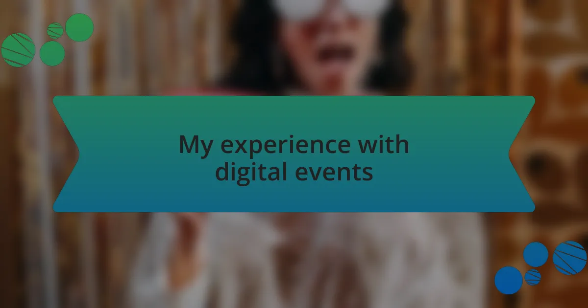 My experience with digital events