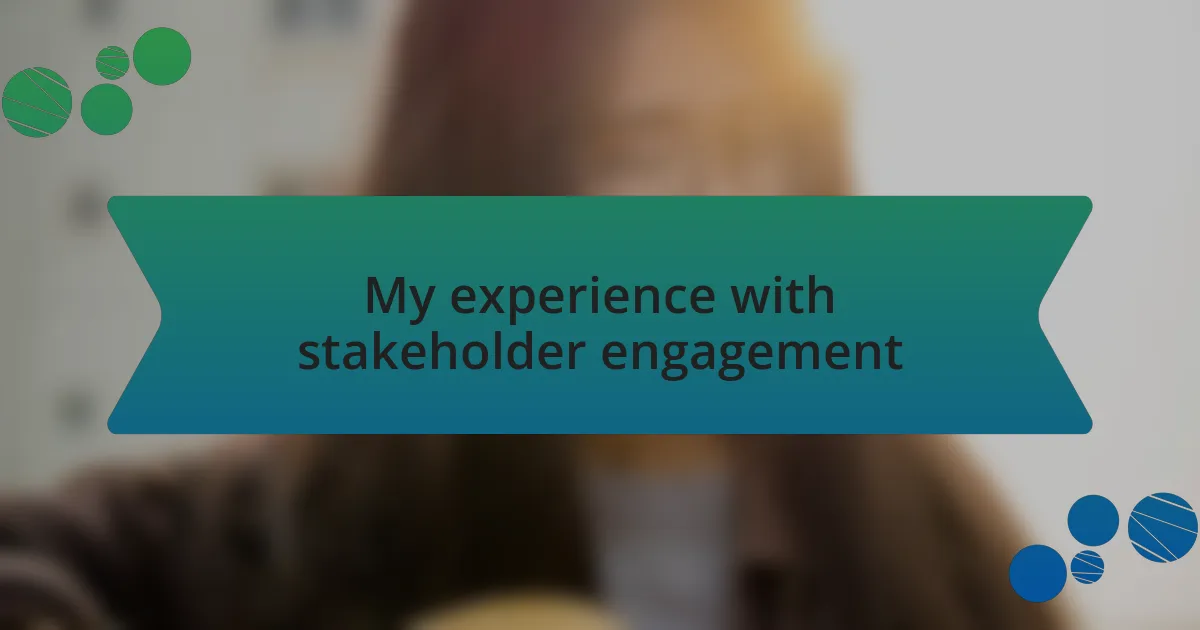 My experience with stakeholder engagement