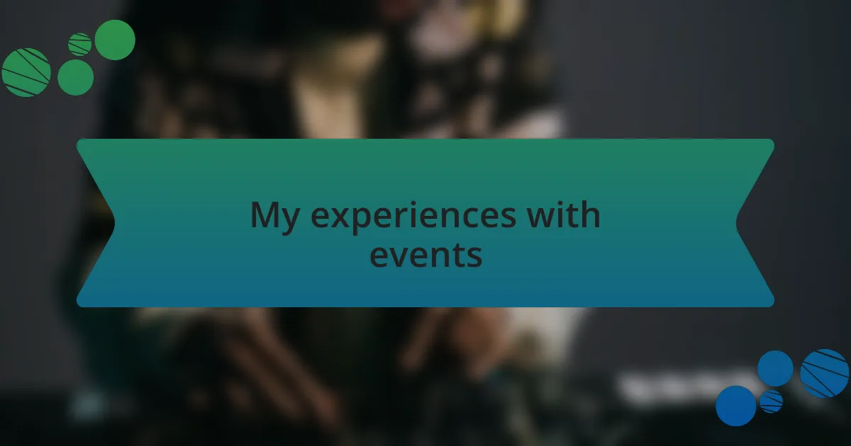 My experiences with events