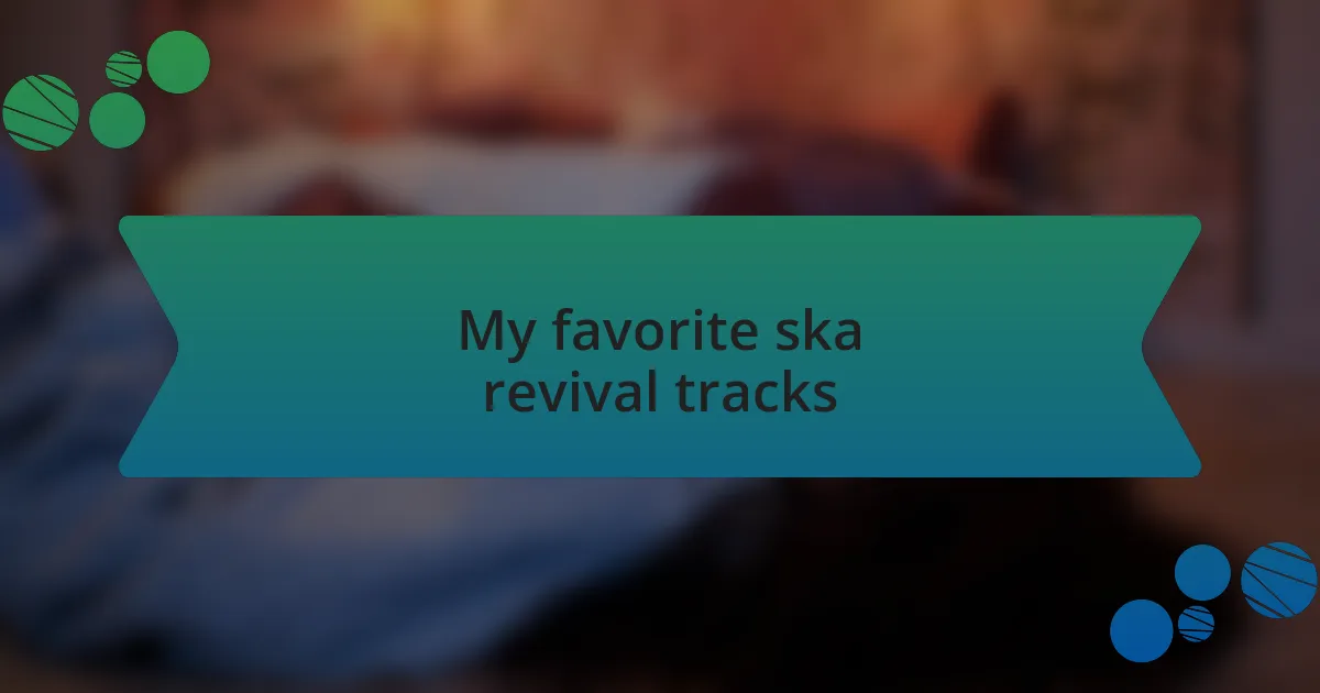 My favorite ska revival tracks