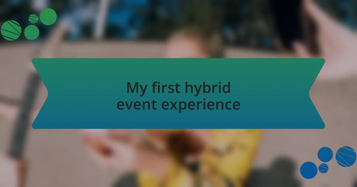 My first hybrid event experience