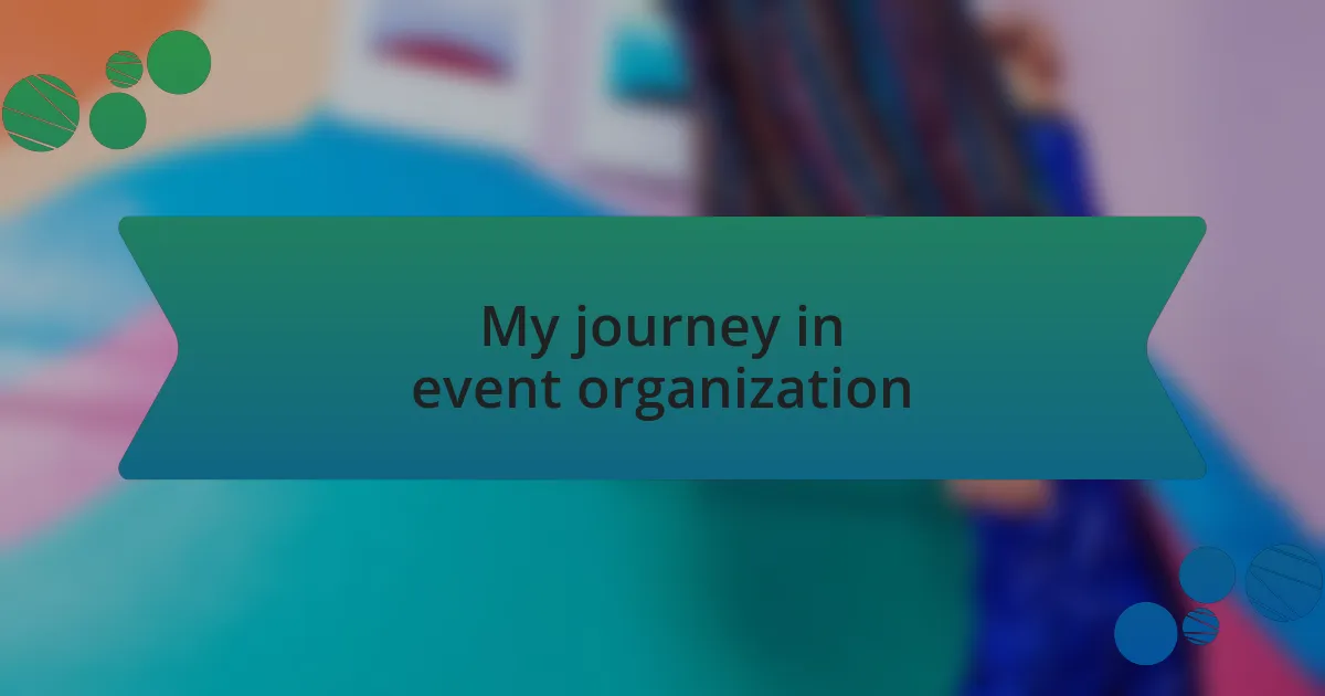My journey in event organization