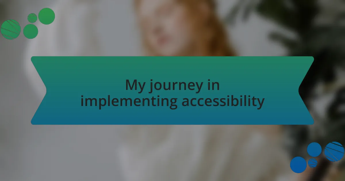 My journey in implementing accessibility