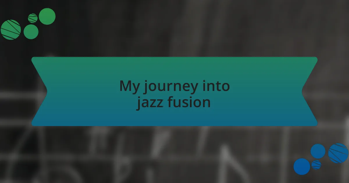 My journey into jazz fusion