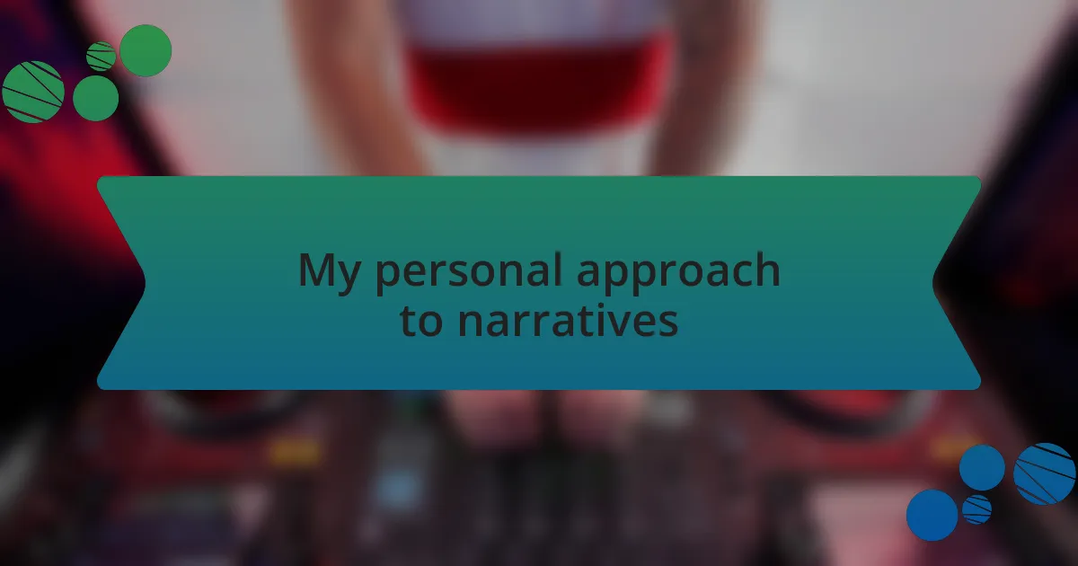 My personal approach to narratives