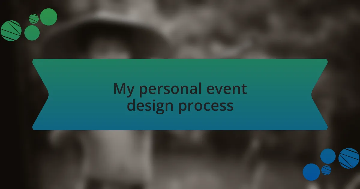 My personal event design process
