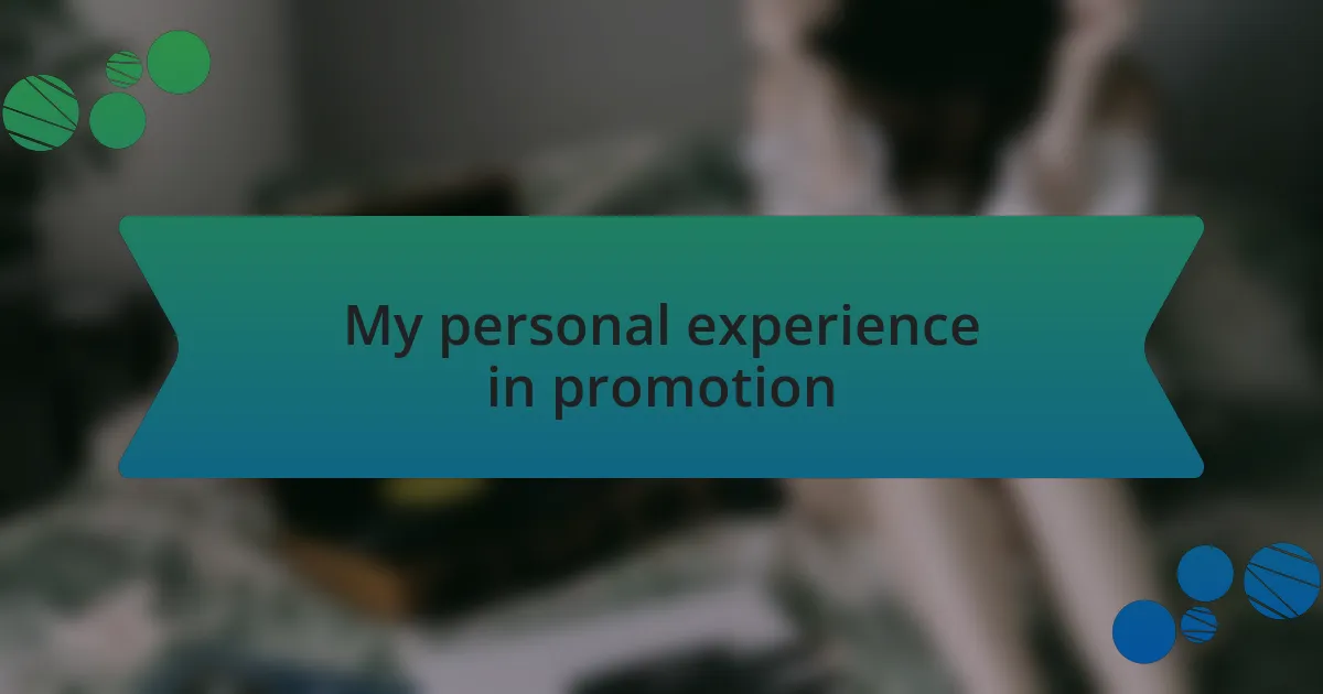 My personal experience in promotion