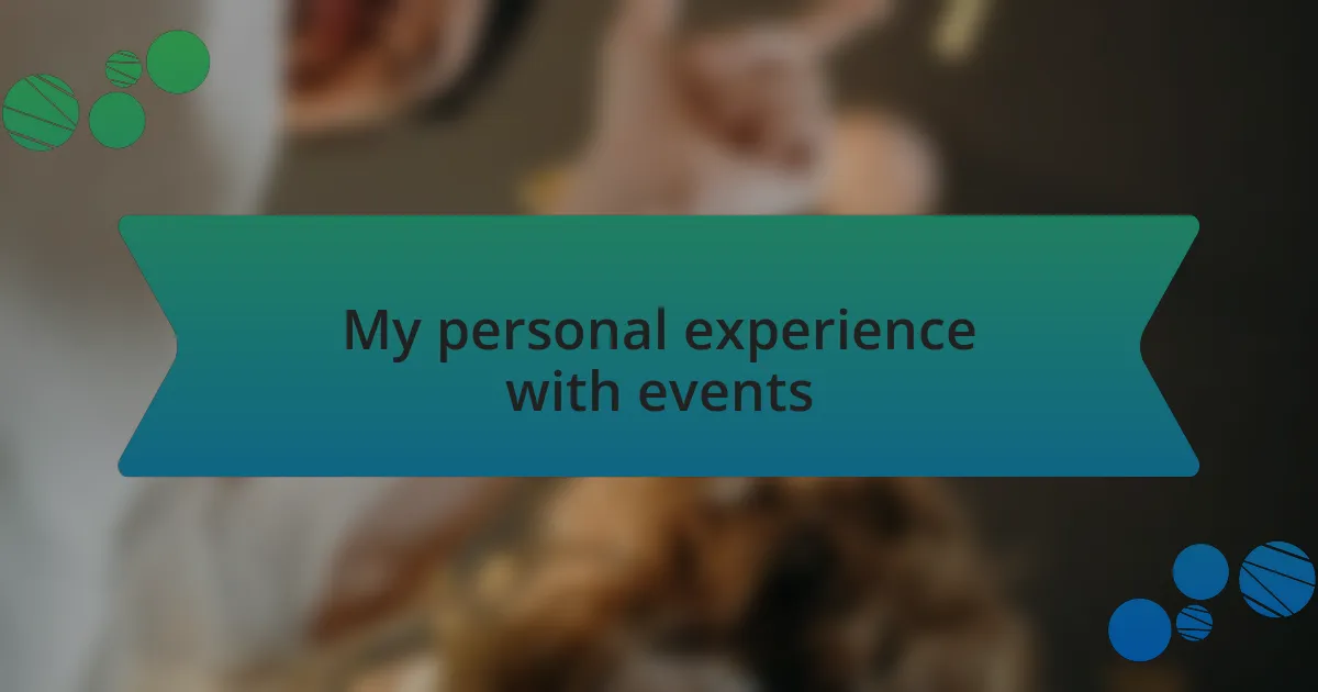 My personal experience with events