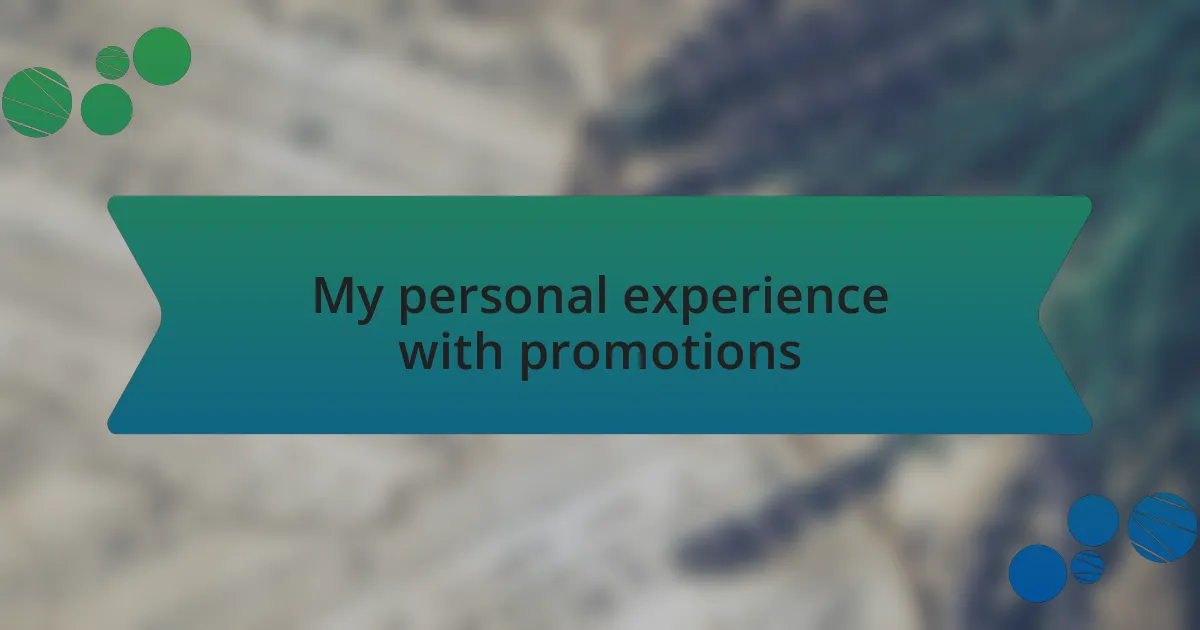 My personal experience with promotions