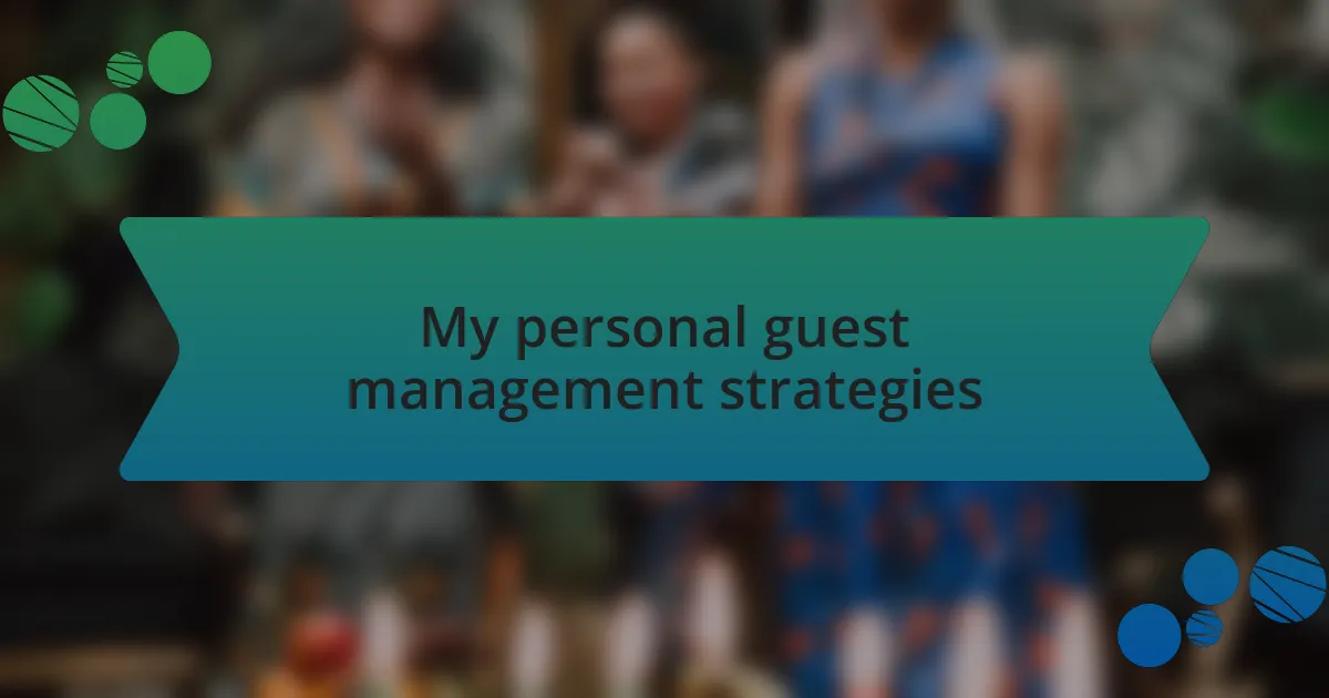 My personal guest management strategies