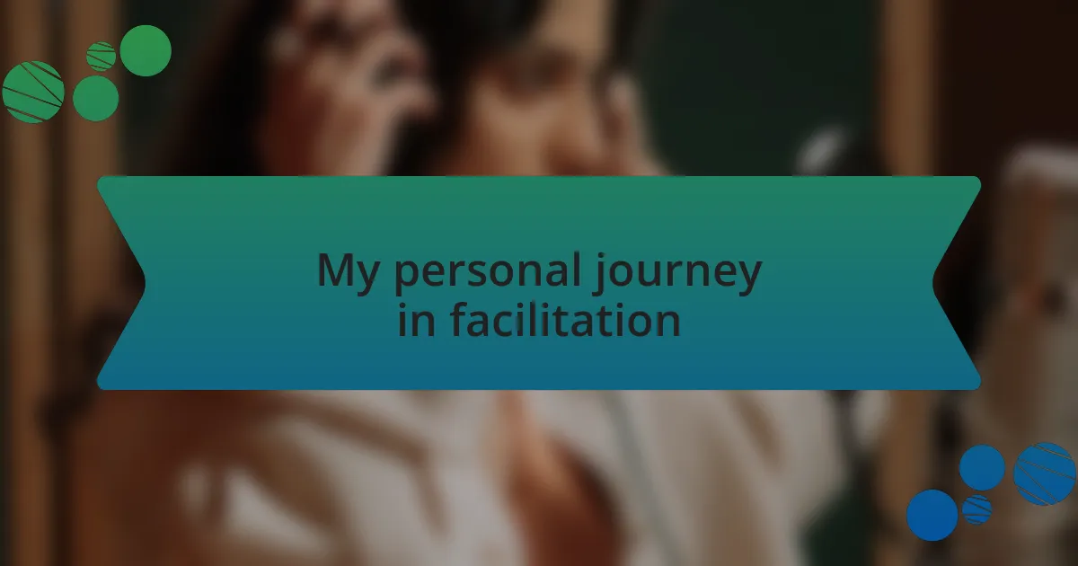 My personal journey in facilitation