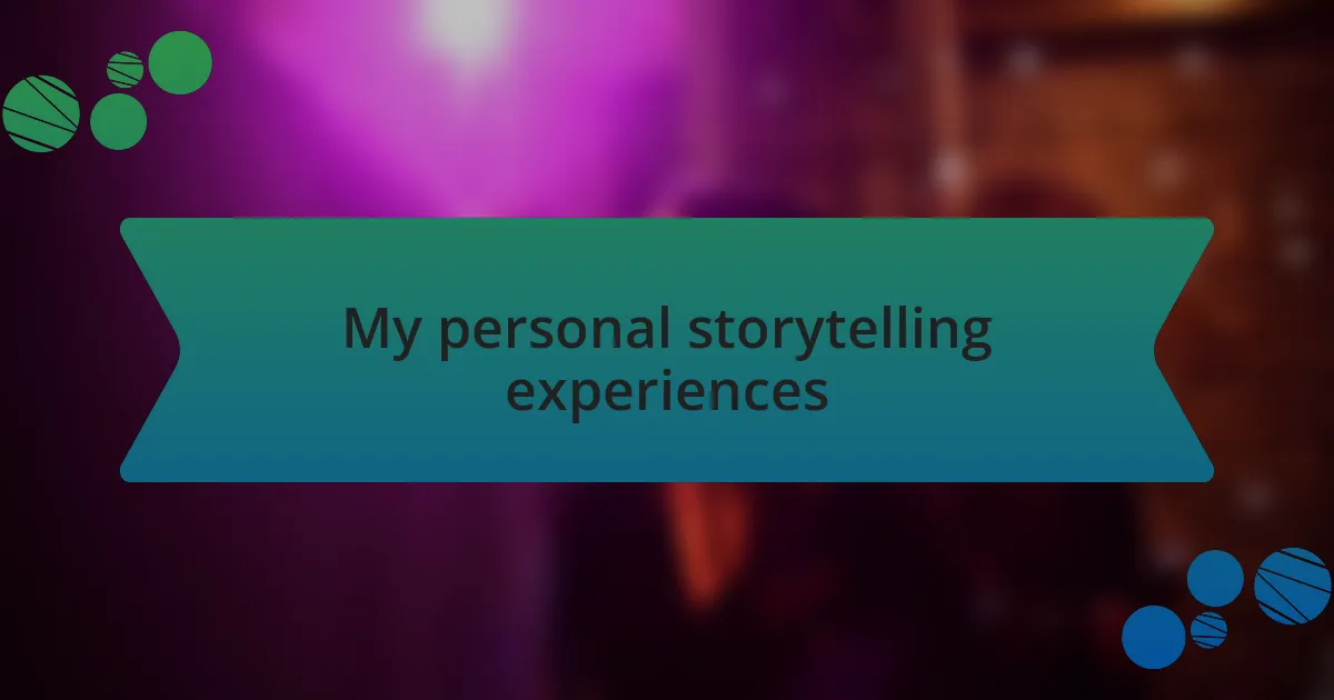 My personal storytelling experiences