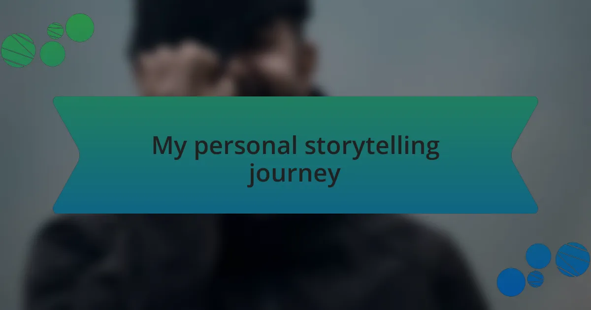 My personal storytelling journey