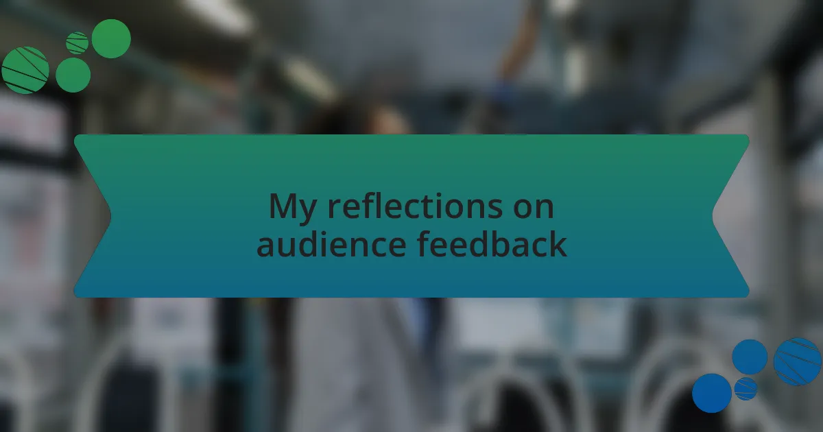 My reflections on audience feedback