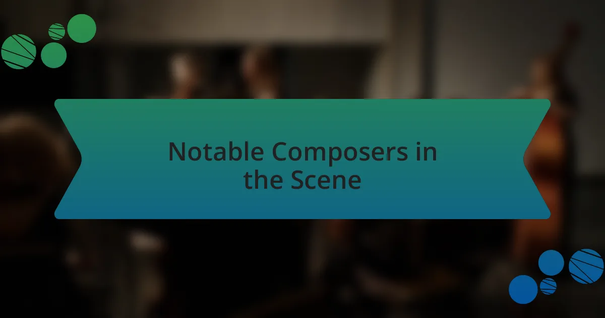 Notable Composers in the Scene
